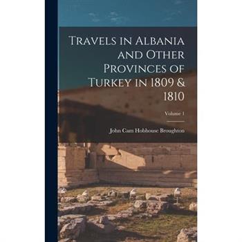 Travels in Albania and Other Provinces of Turkey in 1809 & 1810; Volume 1