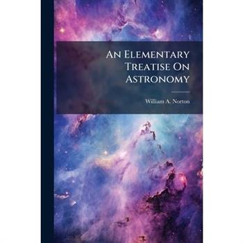 An Elementary Treatise On Astronomy