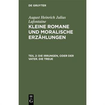 Die Irrungen, oder der Vater. Die Treue