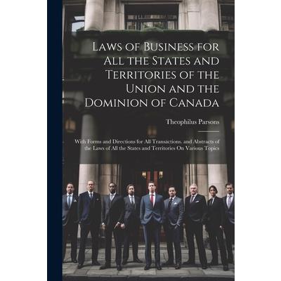 Laws of Business for All the States and Territories of the Union and the Dominion of Canada