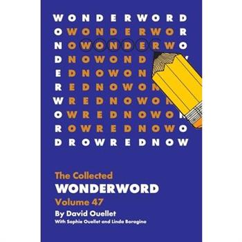 The Collected Wonderword Volume 47
