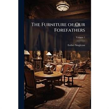 The Furniture of Our Forefathers