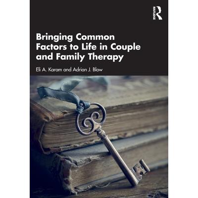 Bringing Common Factors to Life in Couple and Family Therapy