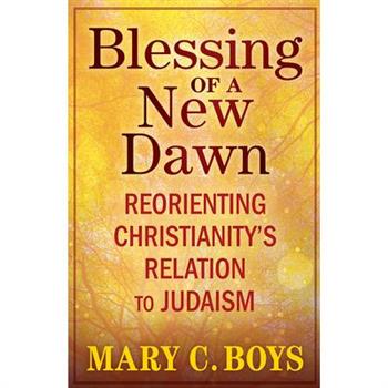 Blessing of a New Dawn: Reorienting Christianity's Relation to Judaism