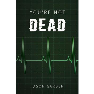 You’re Not Dead