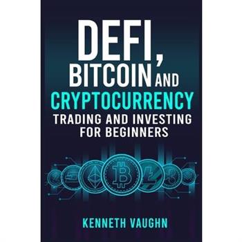Defi, Bitcoin and Cryptocurrency Trading and Investing for Beginners