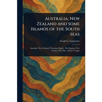 Australia, New Zealand and Some Islands of the South Seas