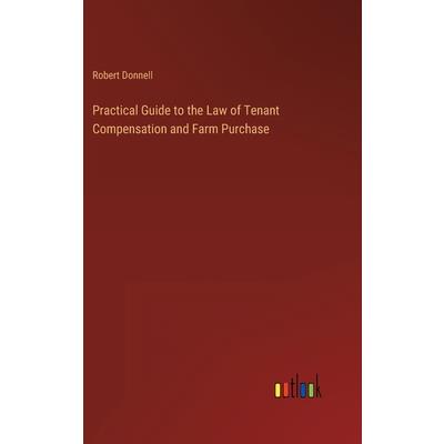 Practical Guide to the Law of Tenant Compensation and Farm Purchase