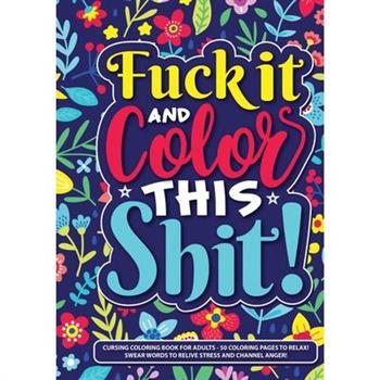 Fuck It and Color This Shit