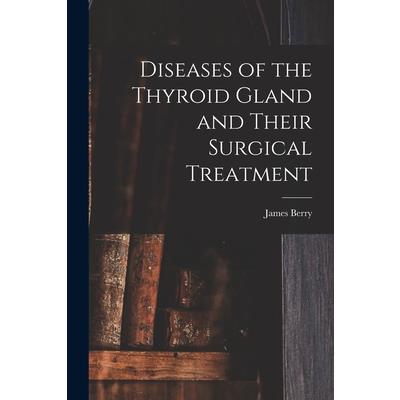Diseases of the Thyroid Gland and Their Surgical Treatment