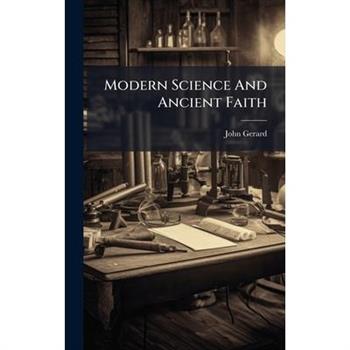 Modern Science And Ancient Faith