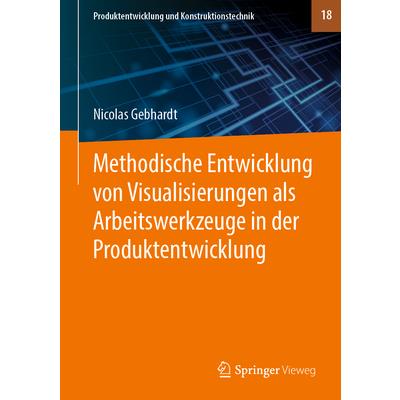 Methodische Entwicklung Von Visualisierungen ALS Arbeitswerkzeuge in Der Produktentwicklun