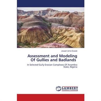 Assessment and Modeling Of Gullies and Badlands