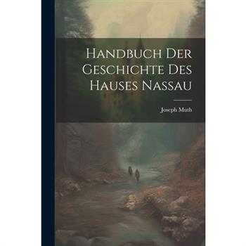 Handbuch Der Geschichte Des Hauses Nassau