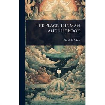 The Place, The Man And The Book
