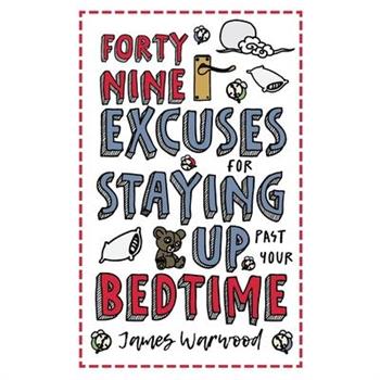 49 Excuses for Staying Up Past Your Bedtime