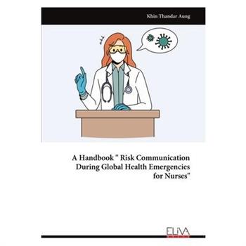 A Handbook "Risk Communication During Global Health Emergencies for Nurses"