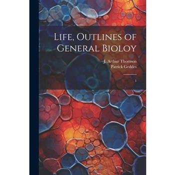 Life, Outlines of General Bioloy