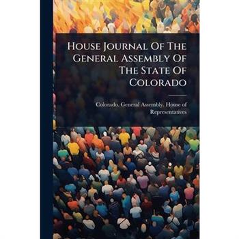 House Journal Of The General Assembly Of The State Of Colorado