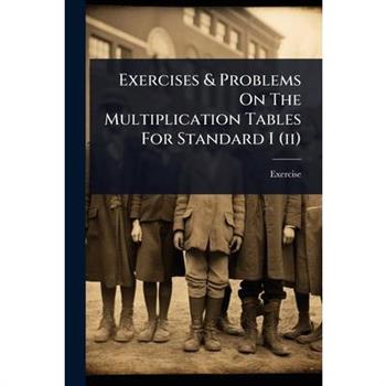 Exercises & Problems On The Multiplication Tables For Standard I (ii)