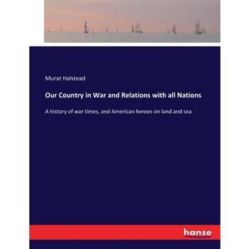 Our Country in War and Relations with all Nations