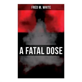 A Fatal Dose