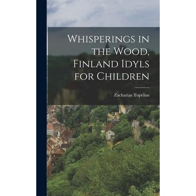 Whisperings in the Wood, Finland Idyls for Children