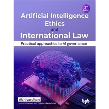 Artificial Intelligence Ethics and International Law - 2nd Edition