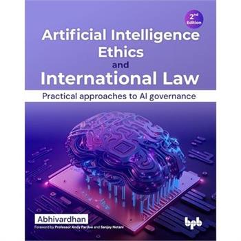 Artificial Intelligence Ethics and International Law - 2nd Edition