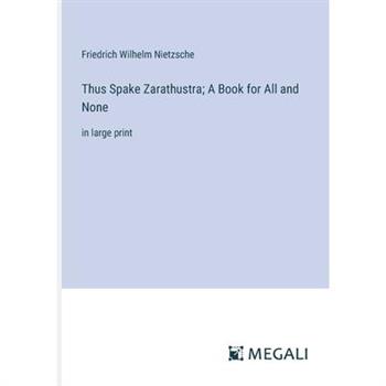 Thus Spake Zarathustra; A Book for All and None