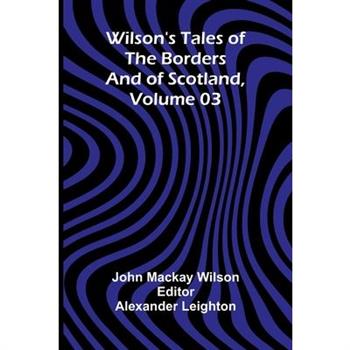 Wilson's Tales of the Borders and of Scotland, Volume 03