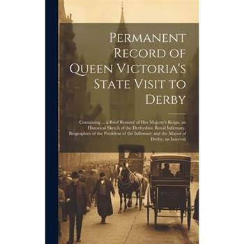 Permanent Record of Queen Victoria's State Visit to Derby