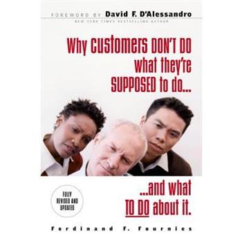 Why Customers Don’t Do What They’re Supposed to and What to Do about It