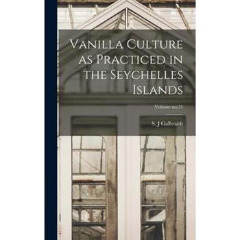 Vanilla Culture as Practiced in the Seychelles Islands; Volume no.21