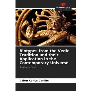 Biotypes from the Vedic Tradition and their Application in the Contemporary Universe