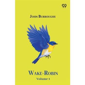 Wake-Robin Volume 1