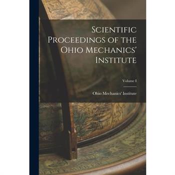Scientific Proceedings of the Ohio Mechanics' Institute; Volume I