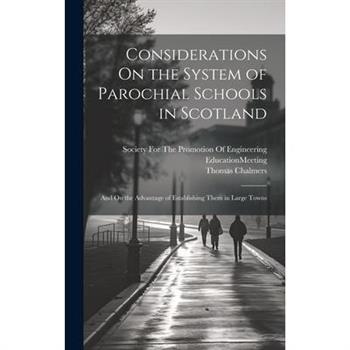 Considerations On the System of Parochial Schools in Scotland