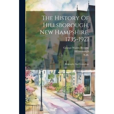 The History Of Hillsborough, New Hampshire, 1735-1921