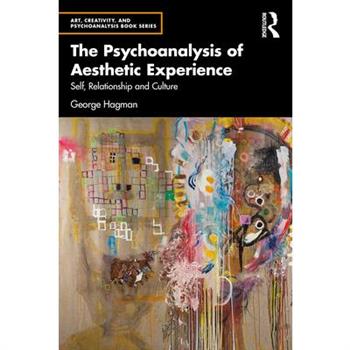 The Psychoanalysis of Aesthetic Experience