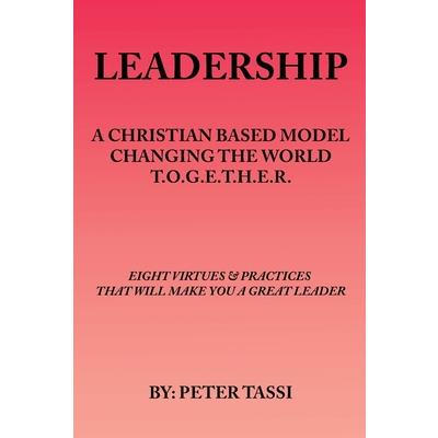 A Christian Based Model Changing the World T.O.G.E.T.H.E.R