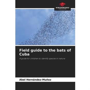 Field guide to the bats of Cuba