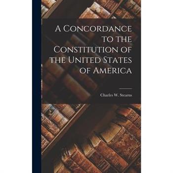 A Concordance to the Constitution of the United States of America