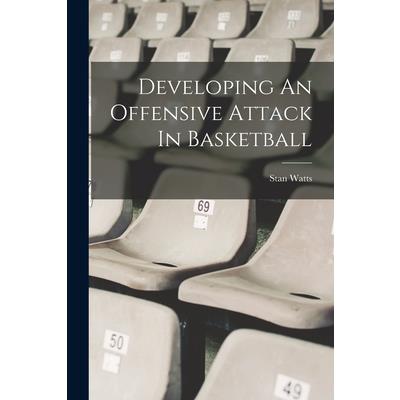 Developing An Offensive Attack In Basketball