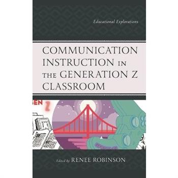 Communication Instruction in the Generation Z Classroom