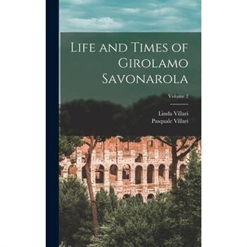 Life and Times of Girolamo Savonarola; Volume 2