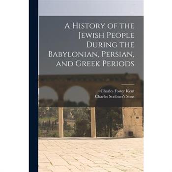 A History of the Jewish People During the Babylonian, Persian, and Greek Periods