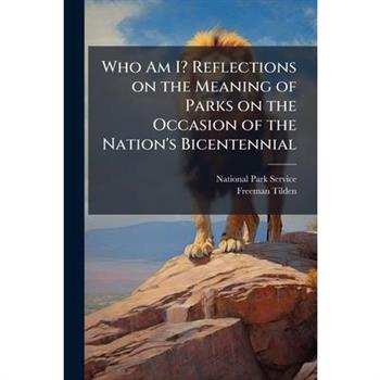 Who Am I? Reflections on the Meaning of Parks on the Occasion of the Nation's Bicentennial