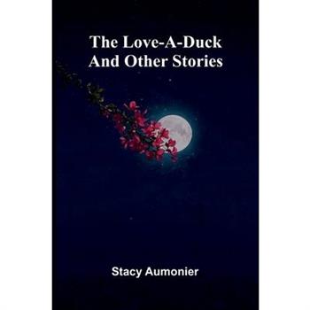 The Love-A-Duck And Other Stories