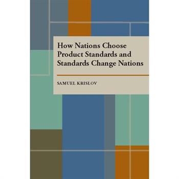 How Nations Choose Product Standards and Standards Change Nations